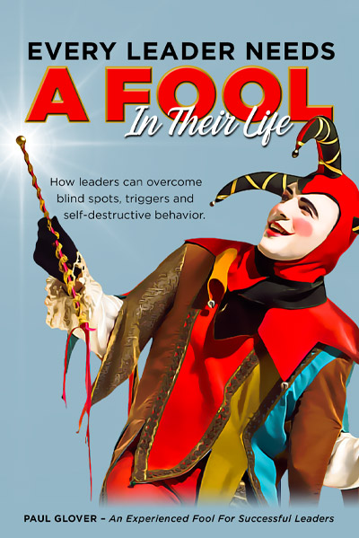 Everyone Needs a Fool in Their Life — Leadership Book by Paul Glover
